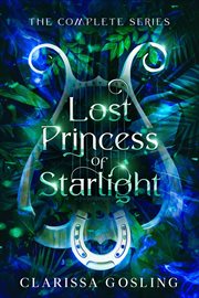 Lost Princess of Starlight Omnibus : The Complete Ya Fae Fantasy Series. Lost Princess of Starlight cover image