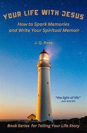 Your life with Jesus : how to spark memories and write your spiritual memoir cover image
