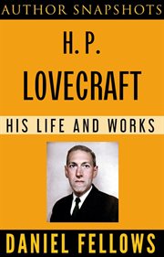 H. P. Lovecraft : His Life and Works. Author SnapShots cover image