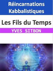 Les Fils du Temps : Réincarnations Kabbalistiques cover image