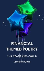 Financial Themed Poetry for 9-14 Years Kids (. Volume 1) cover image