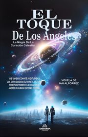 El Toque De Los Ángeles : La Magia De La Curación Celestial cover image