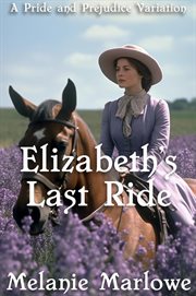 Elizabeth's Last Ride : A Pride and Prejudice Variation cover image