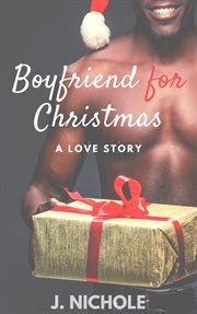 Boyfriend for Christmas : a love story cover image
