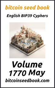 Bitcoin seed book : English BIP39 cyphers. Volume 1770 May cover image