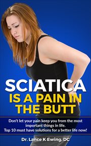Sciatica Is a Pain in the Butt : Chronic Pain Quick Read cover image