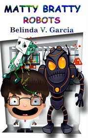 Matty Bratty Robots : Matty Bratty Adventure Chapter Book cover image