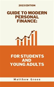 Guide to Modern Personal Finance: For Students and Young Adults : For Students and Young Adults cover image
