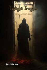 Twilight Trespass : The Maplewood Conspiracy cover image