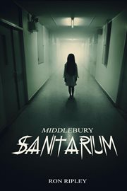 Middlebury Sanitarium : Moving In cover image