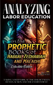 Analyzing Labor Education in the Prophetic Books of Haggai, Zechariah and Malachi cover image