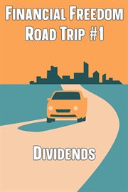 Financial Freedom Road Trip #1 : Dividends cover image