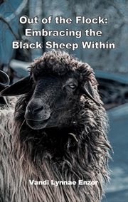 Out of the Flock : Embracing the Black Sheep within cover image