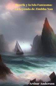 Henrik y la Isla Fantasma : La Leyenda de Zimbha Nau cover image
