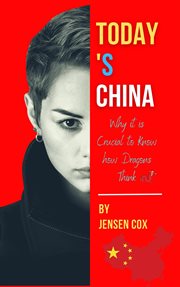 Today's China : Why It Is Crucial to Know How Dragons Think cover image