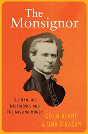 The Monsignor : The Man, His Mistresses & the Missing Money cover image