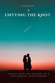Untying the knot : coping with the breakup of a non-marital relationship cover image