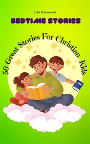 50 Great Stories for Christian Kids : Bedtime Stories For Kids cover image