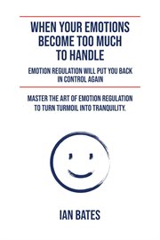 When Your Emotions Become Too Much to Handle cover image