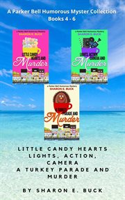 A Parker Bell Florida Humorous Cozy Mystery Collection : Volume 2. Little Candy Hearts, Lights Acti. Parker Bell Boxed Collection cover image