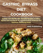 Gastric Bypass Diet Cookbook : Nourish Your Health With Flavorful Recipes, a Gastric Bypass Diet Coo cover image
