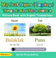 My First Filipino (Tagalog) Things Around Me in Nature Picture Book With English Translations cover image