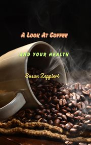 A look at coffee and your health cover image