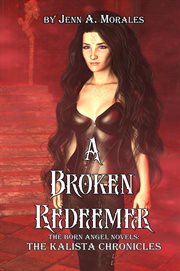 A broken redeemer. Born angel: Kalista chronicles cover image
