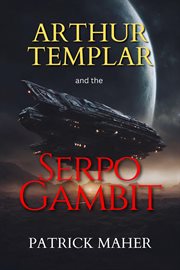 Arthur Templar and the Serpo Gambit cover image