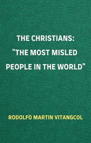 The Christians: The Most Misled People in the World : The Most Misled People in the World cover image