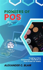 Pioneers of PoS : Forging a New Consensus. The Birth of Pure Proof-of-Stake. Proof of Stake: Unveiling the First Pure PoS Cryptos cover image