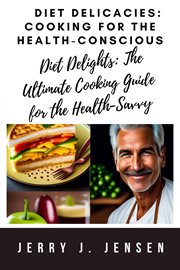 Diet Delicacies : Cooking for the Health. Conscious cover image