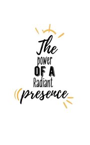 The Power of a Radiant Presence cover image