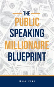 The Public Speaking Millionaire Blueprint cover image