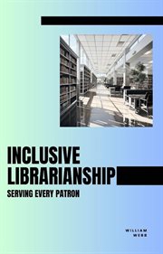 Inclusive Librarianship : Serving Every Patron cover image