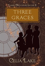 Three Graces : A 1940s Fantasy Novella. Land Mysteries cover image