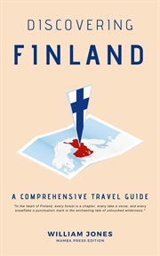 Discovering Finland : A Comprehensive Travel Guide cover image