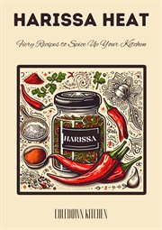 Harissa Heat : Fiery Recipes to Spice Up Your Kitchen cover image