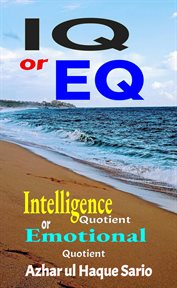IQ or EQ : Intelligence Quotient or Emotional Quotient cover image