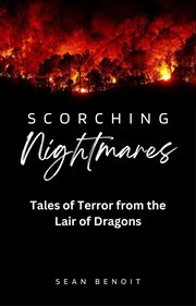 Scorching Nightmares : Tales of Terror From the Lair of Dragons cover image