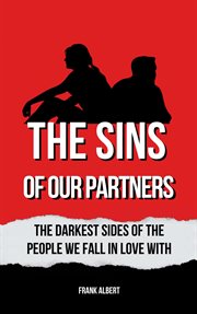 The Sins of Our Partners : The Darkest Sides of the People We Fall in Love With cover image