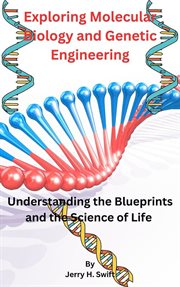 Exploring Molecular Biology and Genetic Engineering cover image