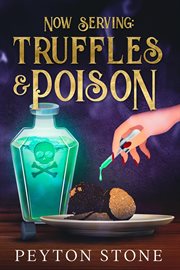 Now Serving : Truffles & Poison cover image