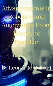 Advancements in robotics and automation from theory to practice cover image