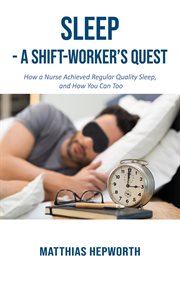 Sleep : A Shift. Worker's Quest cover image