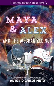 Maya & Alex and the Mechanized Sun cover image