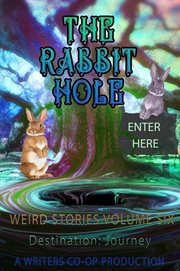 The Rabbit Hole Weird Stories Destination : Journey cover image