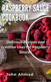 Raspberry Sauce Cookbook cover image