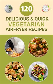 120 delicious and quick vegetarian airfryer recipes cover image