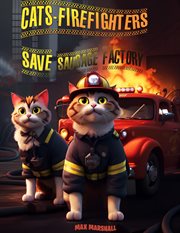 Cats-Firefighters Save Sausage Factory cover image